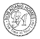 BA BOB ADAMS HOMES THE TIME OF YOUR LIFE