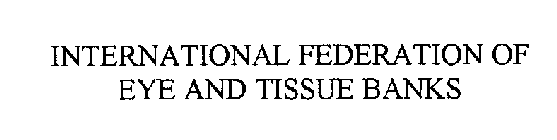 INTERNATIONAL FEDERATION OF EYE AND TISSUE BANKS