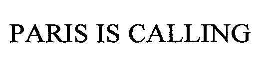 PARIS IS CALLING