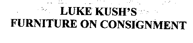 LUKE KUSH'S FURNITURE ON CONSIGNMENT