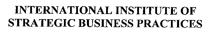 INTERNATIONAL INSTITUTE OF STRATEGIC BUSINESS PRACTICES