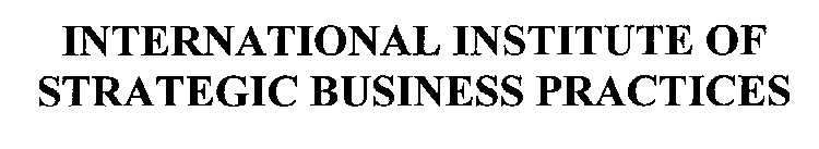 INTERNATIONAL INSTITUTE OF STRATEGIC BUSINESS PRACTICES