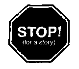 STOP! (FOR A STORY)