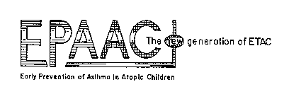 EPAAC THE GENERATION OF ETAC EARLY PREVENTION OF ASTHMA IN ATOPIC CHILDREN