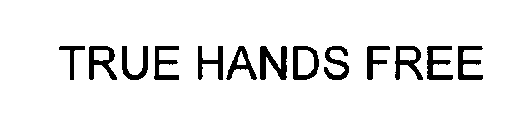 TRUE HANDS FREE