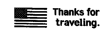 THANKS FOR TRAVELING