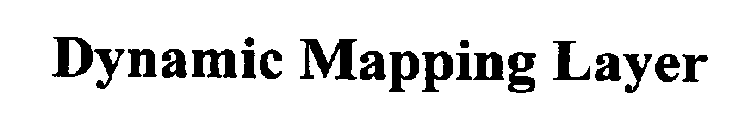 DYNAMIC MAPPING LAYER