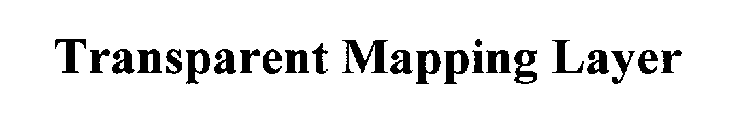 TRANSPARENT MAPPING LAYER