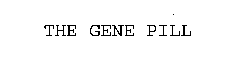 THE GENE PILL