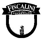 FISCALINI SINCE 1914 FARMSTEAD