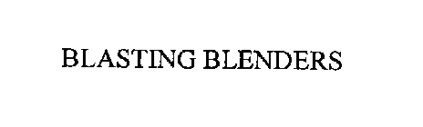 BLASTING BLENDERS