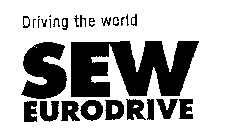 DRIVING THE WORLD SEW EURODRIVE