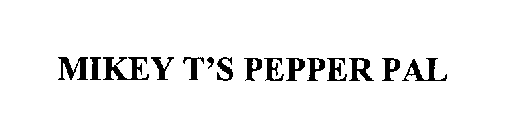 MIKEY T'S PEPPER PAL