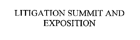 LITIGATION SUMMIT AND EXPOSITION