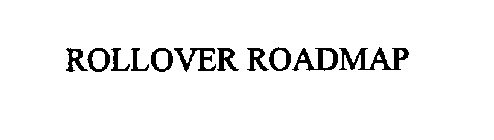 ROLLOVER ROADMAP