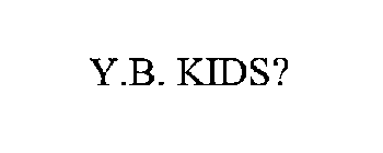 Y.B. KIDS?