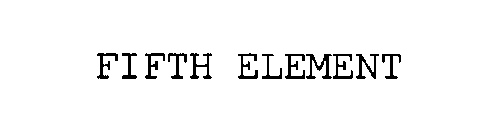 FIFTH ELEMENT