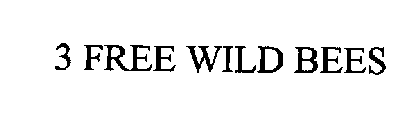 3 FREE WILD BEES