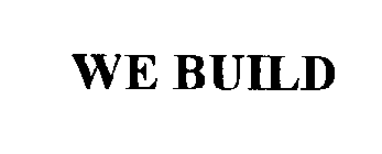 WE BUILD