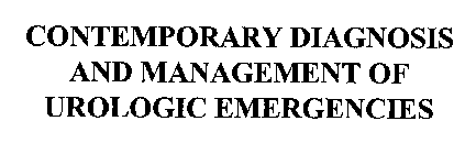 CONTEMPORARY DIAGNOSIS AND MANAGEMENT OF UROLOGIC EMERGENCIES