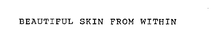 BEAUTIFUL SKIN FROM WITHIN