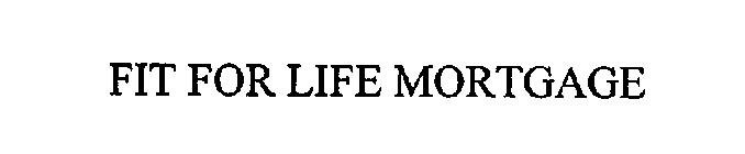FIT FOR LIFE MORTGAGE