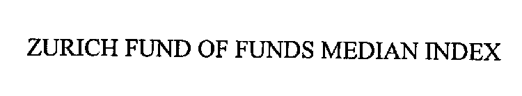 ZURICH FUND OF FUNDS MEDIAN INDEX