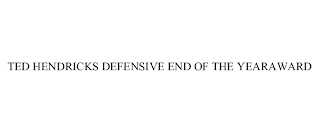 TED HENDRICKS DEFENSIVE END OF THE YEAR AWARD