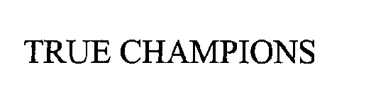 TRUE CHAMPIONS