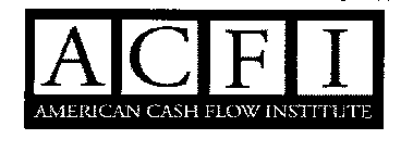 ACFI AMERICAN CASH FLOW INSTITUTE