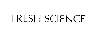 FRESH SCIENCE
