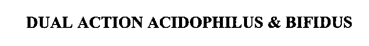 DUAL ACTION ACIDOPHILUS & BIFIDUS