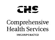 CHS COMPREHENSIVE HEALTH SERVICES INCORPORATED