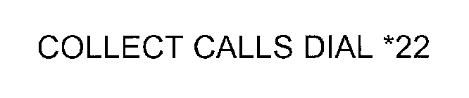 COLLECT CALLS DIAL *22