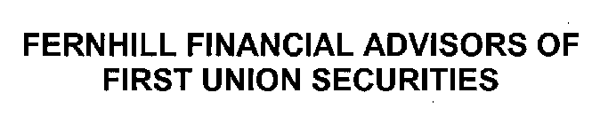 FERNHILL FINANCIAL ADVISORS OF FIRST UNION SECURITIES