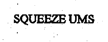 SQUEEZE UMS