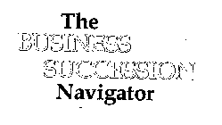 THE BUSINESS SUCCESSION NAVIGATOR