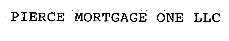 PIERCE MORTGAGE ONE LLC