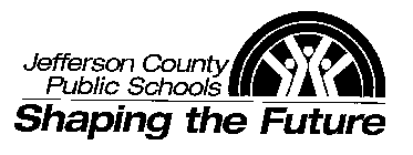 JEFFERSON COUNTY PUBLIC SCHOOLS SHAPING THE FUTURE