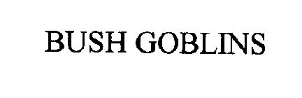 BUSH GOBLINS