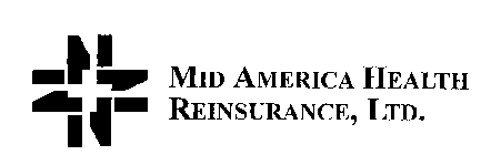MID AMERICA HEALTH REINSURANCE, LTD.