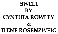 SWELL BY CYNTHIA ROWLEY & ILENE ROSENZWEIG