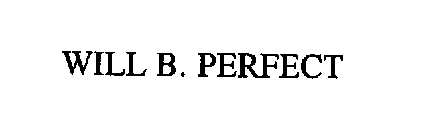 WILL B. PERFECT