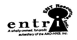 ENTRI ENT RESOURCES, INC. A WHOLLY OWNED, FOR-PROFIT SUBSIDIARY OF THE AAO-HNS, INC.