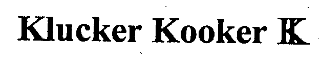 KLUCKER KOOKER K