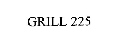 GRILL 225