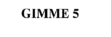 GIMME 5