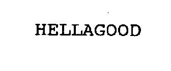 HELLAGOOD