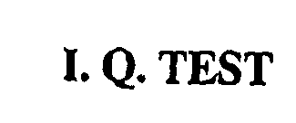 I. Q. TEST
