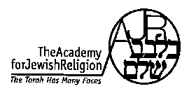 THE ACADEMY FOR JEWISH RELIGION THE TORAH HAS MANY FACES